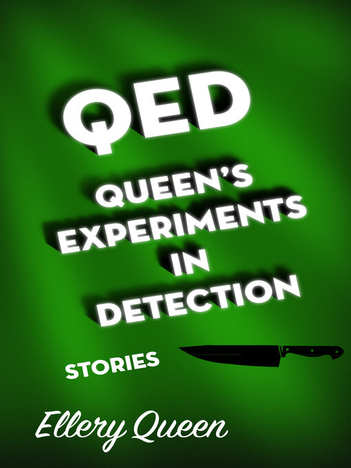 Title details for QED, Queen's Experiments in Detection by Ellery Queen - Available